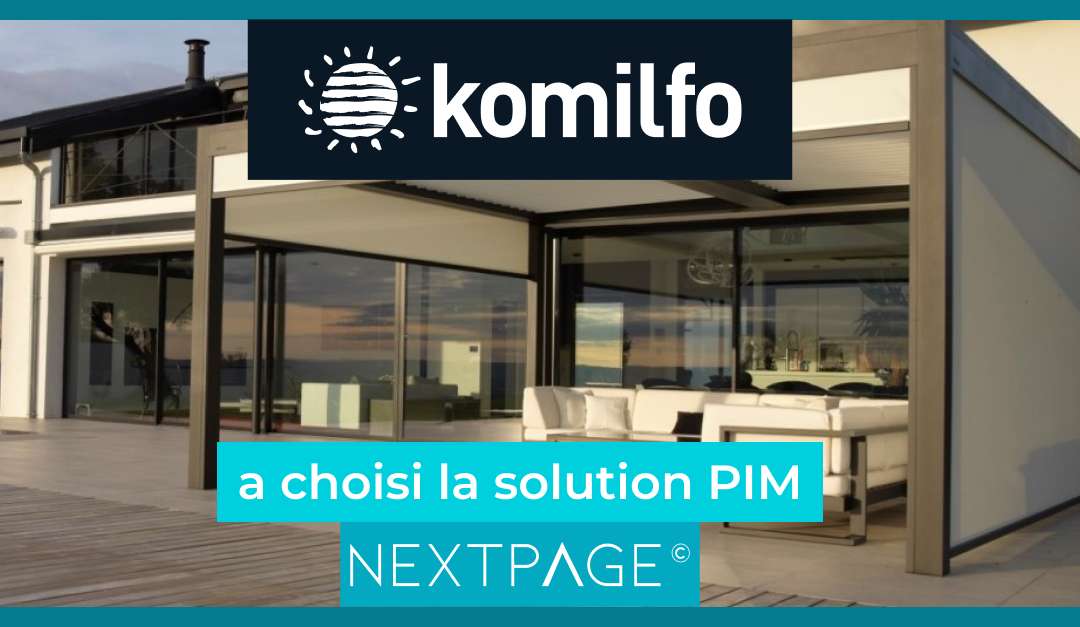 KOMILFO choisit la solution PIM / DAM NEXTPAGE© pour gérer son référentiel produit et média